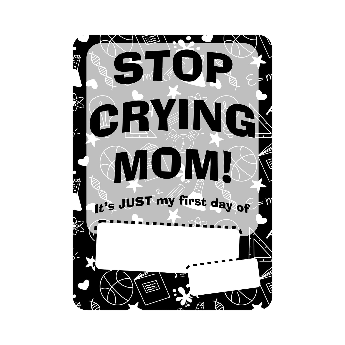 Deja de llorar, mamá - Pizarra borrable en seco **REUTILIZABLE**