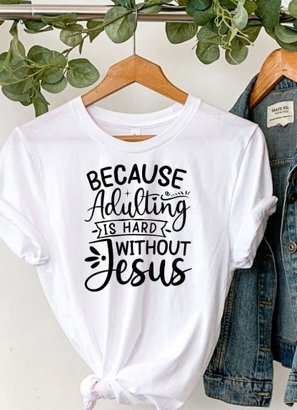 Because Adulting is Hard without Jesus Tee