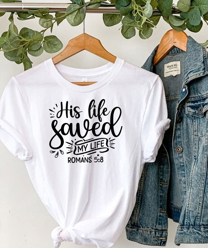 His Life saved my life Tee