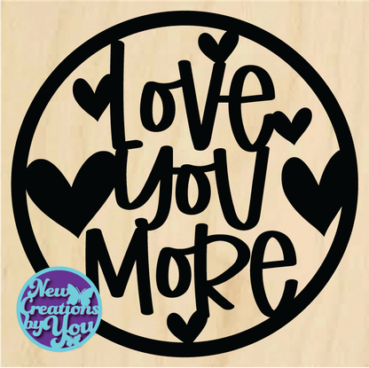 Love You More Round Insert Ready to Paint