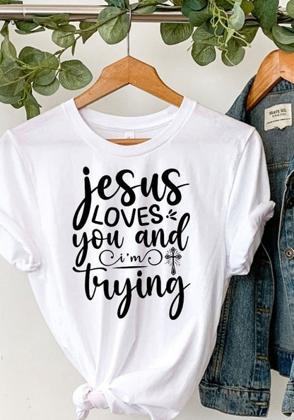 Jesus loves you and I'm trying Tee