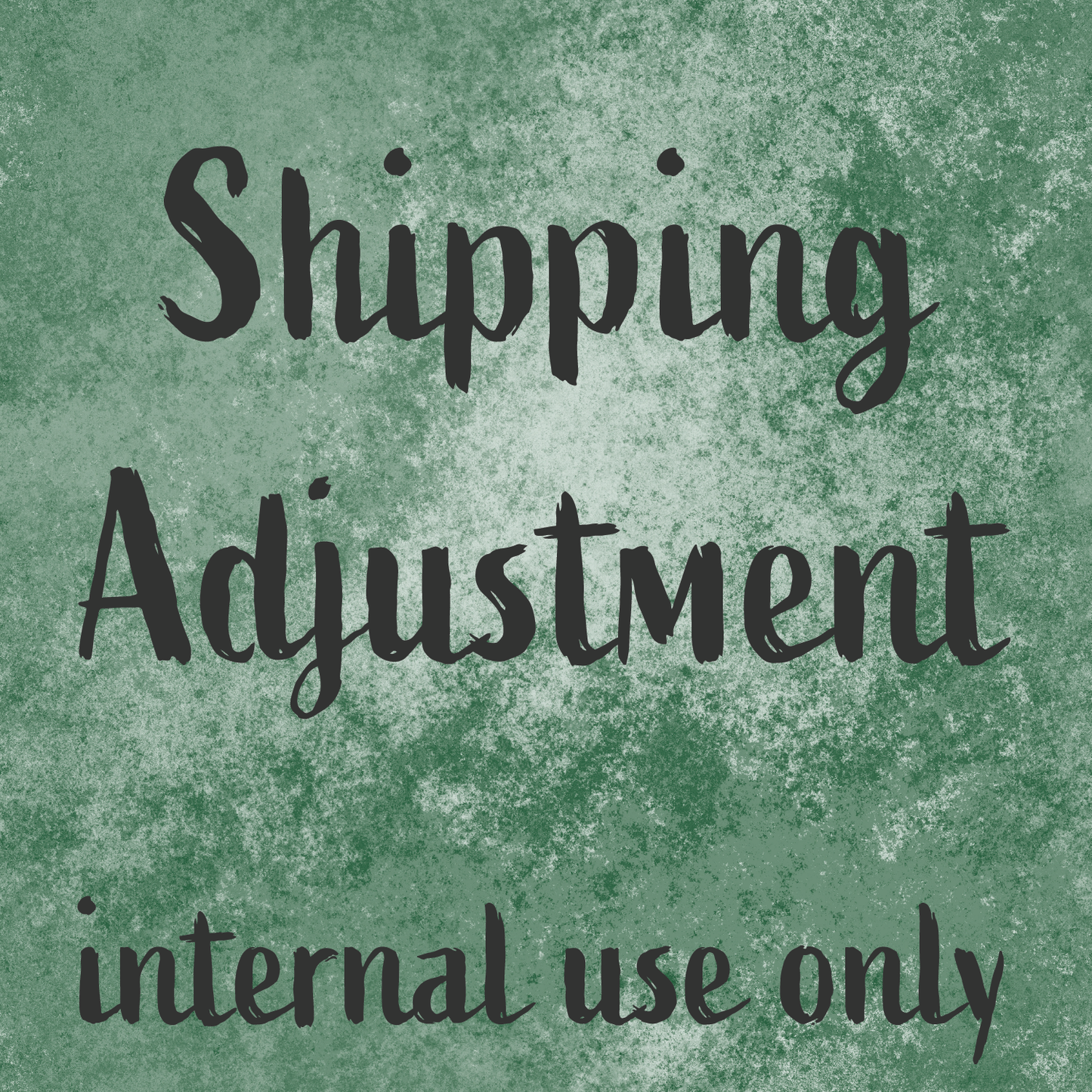 Shipping Adjustment ***INTERNAL USE ONLY***