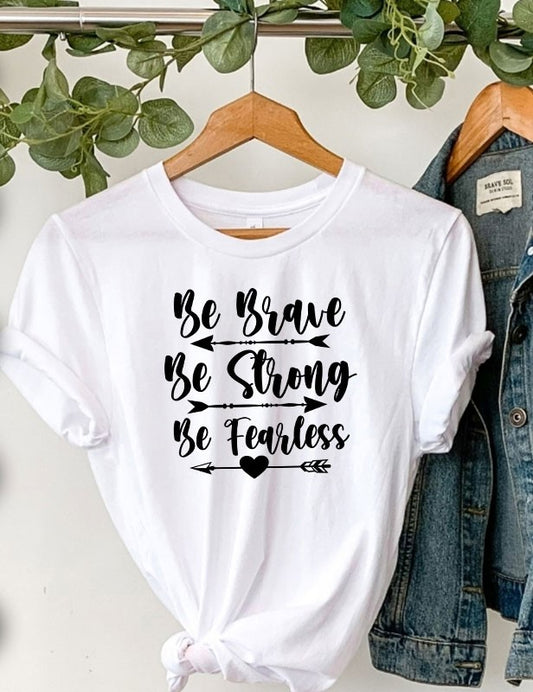 Be Brave Be Strong Be Fearless Tee