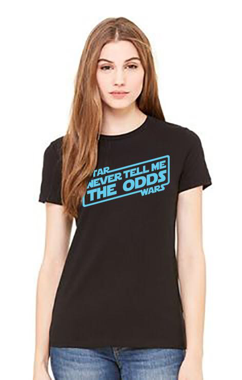 Never Tell Me the Odds Shirt - Colors as shown