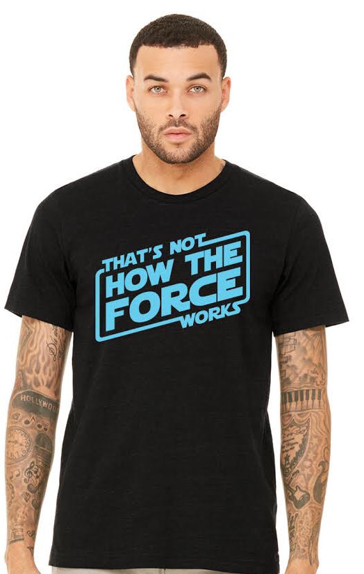 Camiseta Así no es como funciona la Fuerza - Colores como se muestra