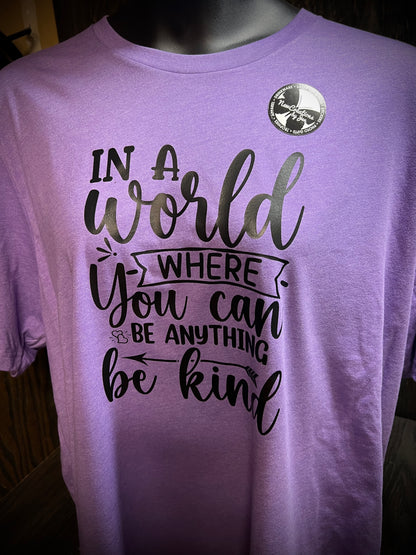 In a World where you can be anything, be kind Tee