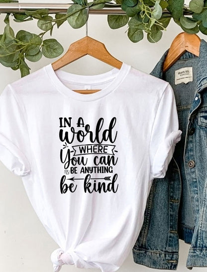 In a World where you can be anything, be kind Tee