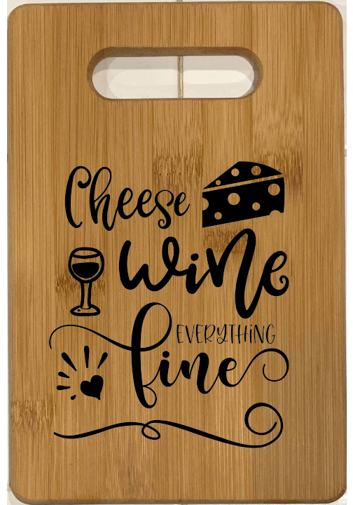 Cheese, Wine, Everything‘s Fine. Personal Sized Bamboo Charcuterie l (Cheese) Board
